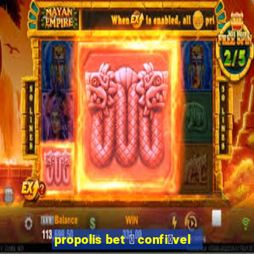 propolis bet 茅 confi谩vel